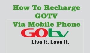 How To Recharge GOTV Using Mobile Phone