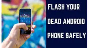 How To Flash Dead Android Phone