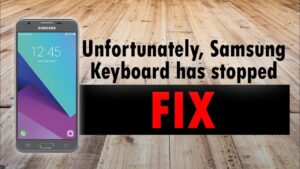 How To Fix unfortunately Samsung keyboard has stopped