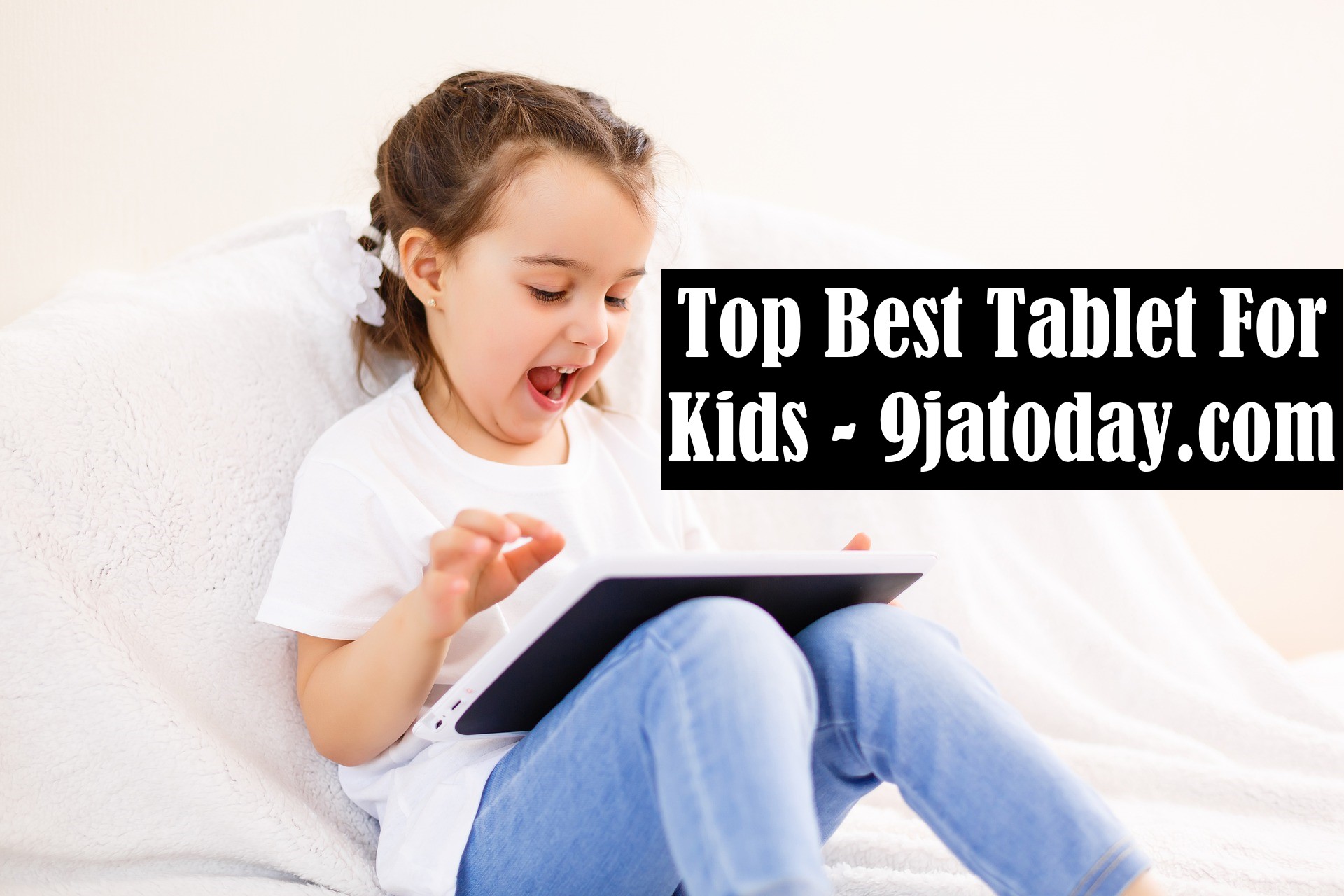 Top Best Tablet For Kids 2021