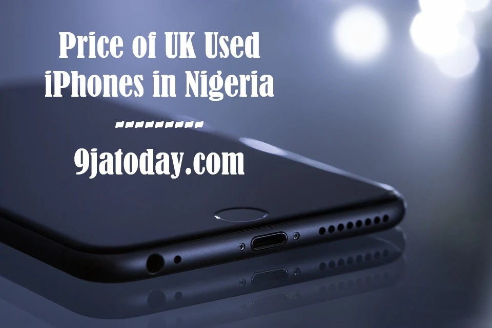 Price of UK Used iPhones in Nigeria
