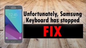 HOW TO FIX UNFORTUNATELY SAMSUNG KEYBOARD HAS STOPPED ERROR?