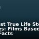 10 Best True Life Story Movies: Films Based On Real Facts