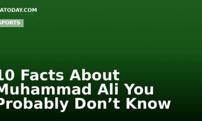10 Facts About Muhammad Ali You Probably Don’t Know