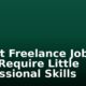 5 Best Freelance Jobs That Require Little Professional Skills
