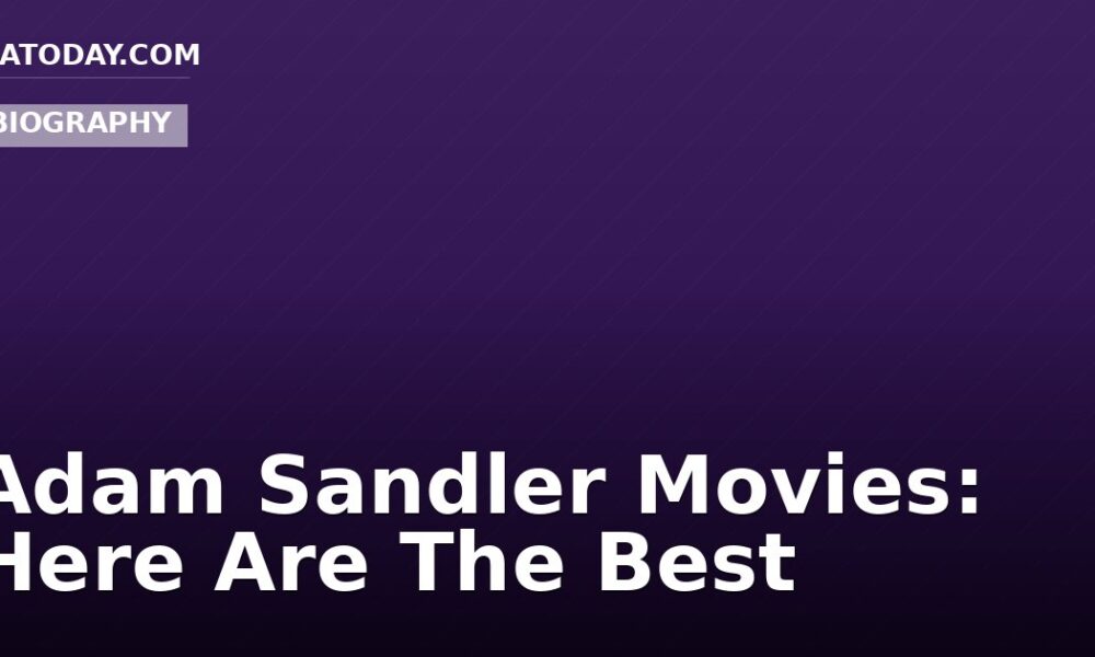 Adam Sandler Movies: Here Are The Best