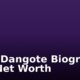 Aliko Dangote Biography And Net Worth