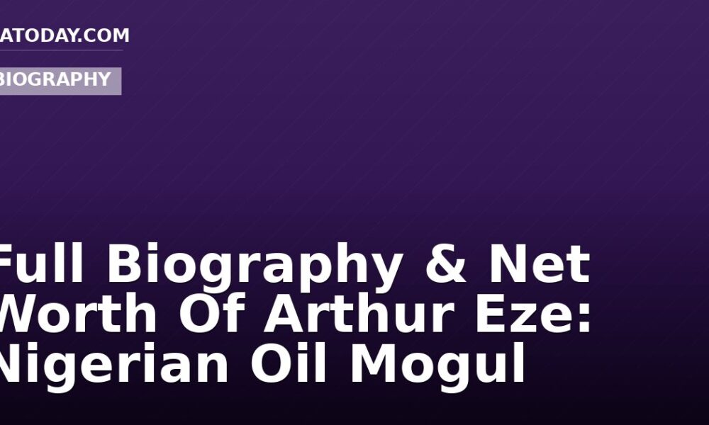 Full Biography & Net Worth Of Arthur Eze: Nigerian Oil Mogul