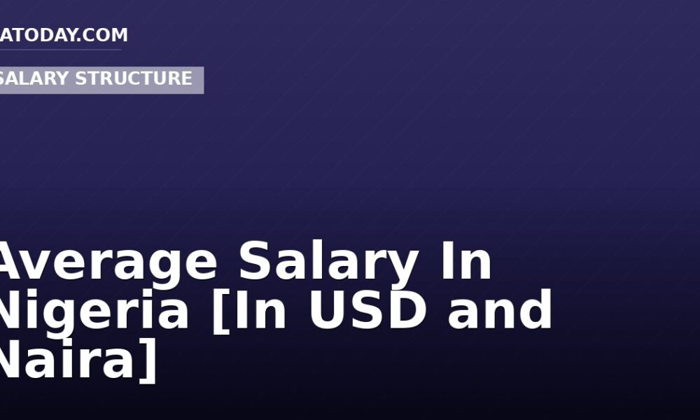 Average Salary In Nigeria [In USD and Naira]