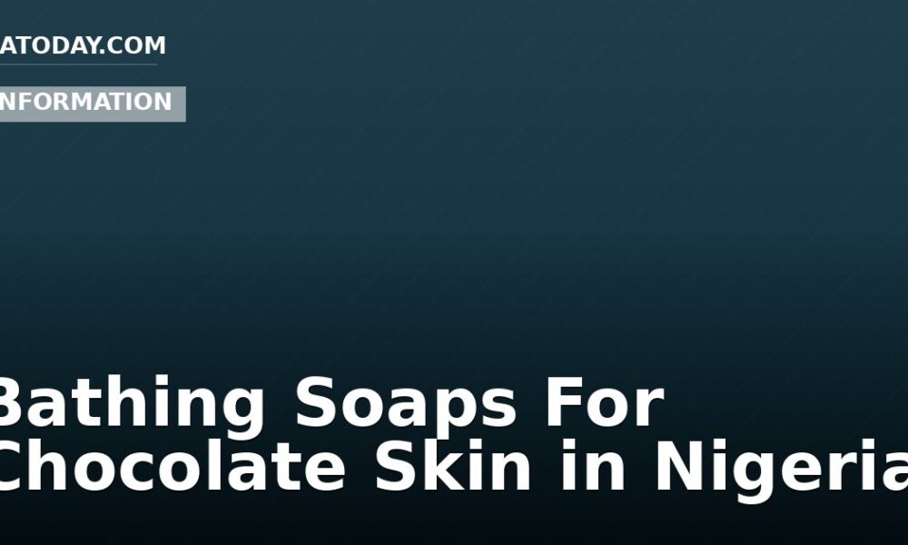 Bathing Soaps For Chocolate Skin in Nigeria