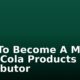 How To Become A Major Coca-Cola Products Distributor