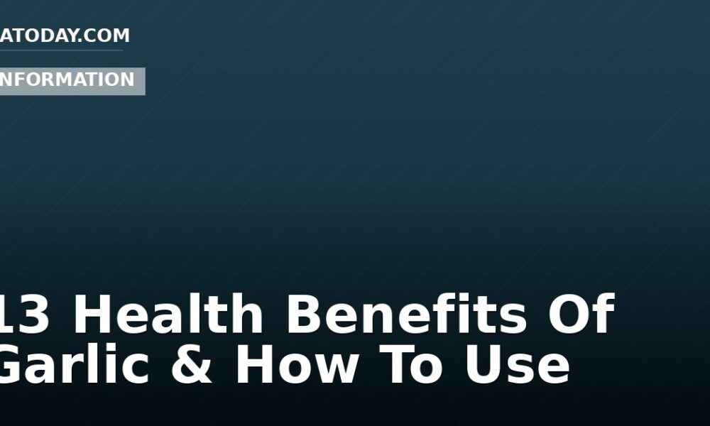 13 Health Benefits Of Garlic & How To Use