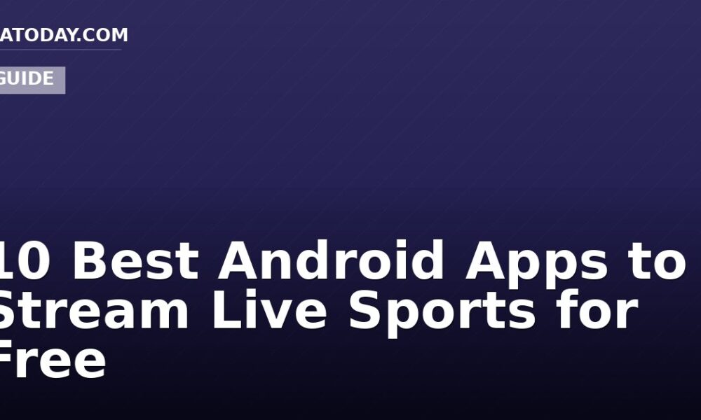 10 Best Android Apps to Stream Live Sports for Free