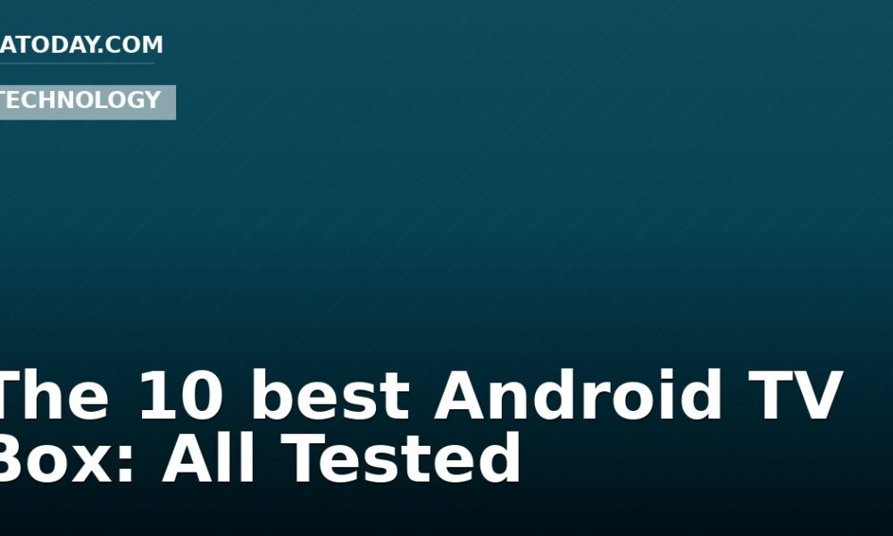 The 10 best Android TV Box: All Tested