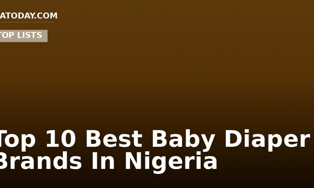 Top 10 Best Baby Diaper Brands In Nigeria