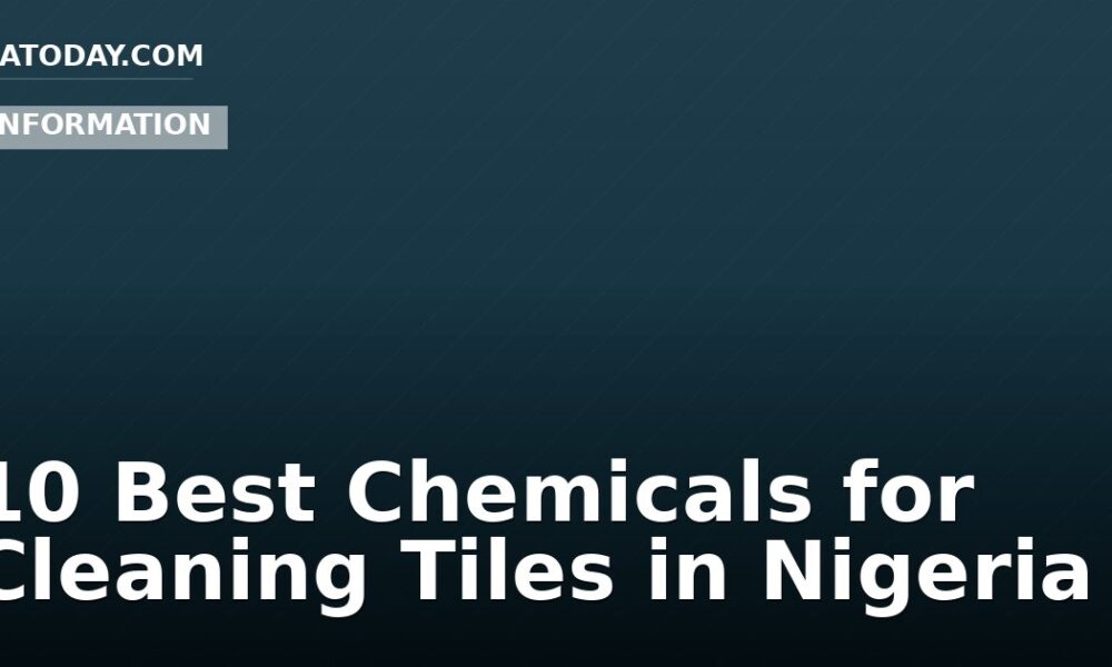 10 Best Chemicals for Cleaning Tiles in Nigeria