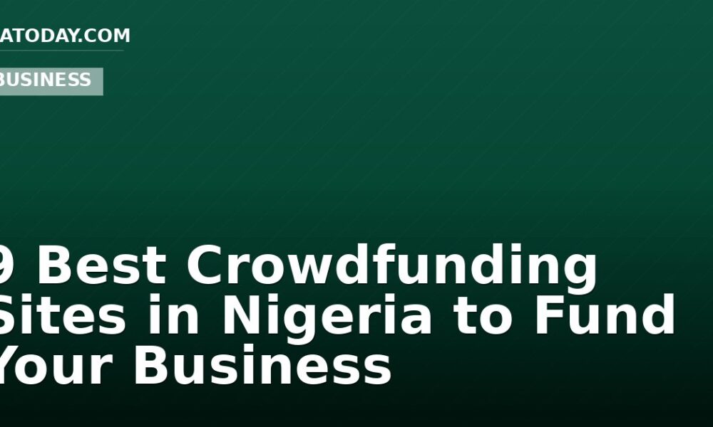 9 Best Crowdfunding Sites in Nigeria to Fund Your Business