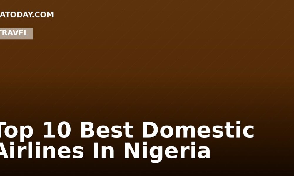 Top 10 Best Domestic Airlines In Nigeria