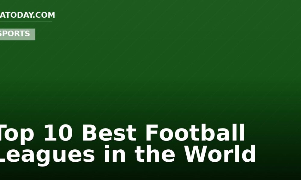 Top 10 Best Football Leagues in the World