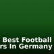 The 5 Best Football Players In Germany