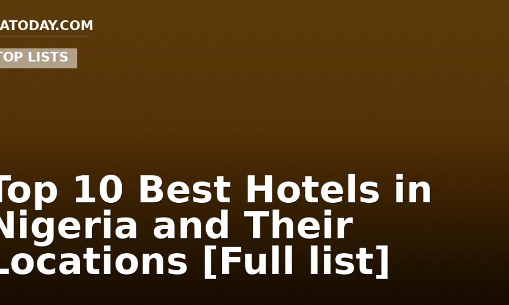 Top 10 Best Hotels in Nigeria and Their Locations [Full list]
