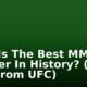 Who Is The Best MMA Fighter In History? (Not Just From UFC)
