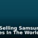Best-Selling Samsung Phones In The World