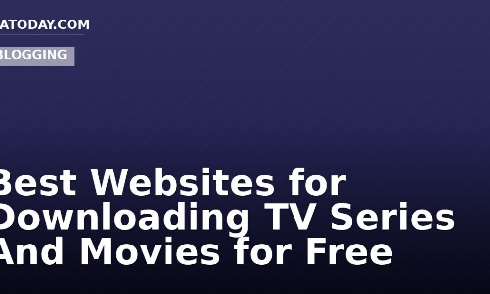Best Websites for Downloading TV Series And Movies for Free