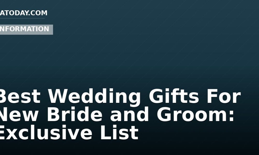 Best Wedding Gifts For New Bride and Groom: Exclusive List