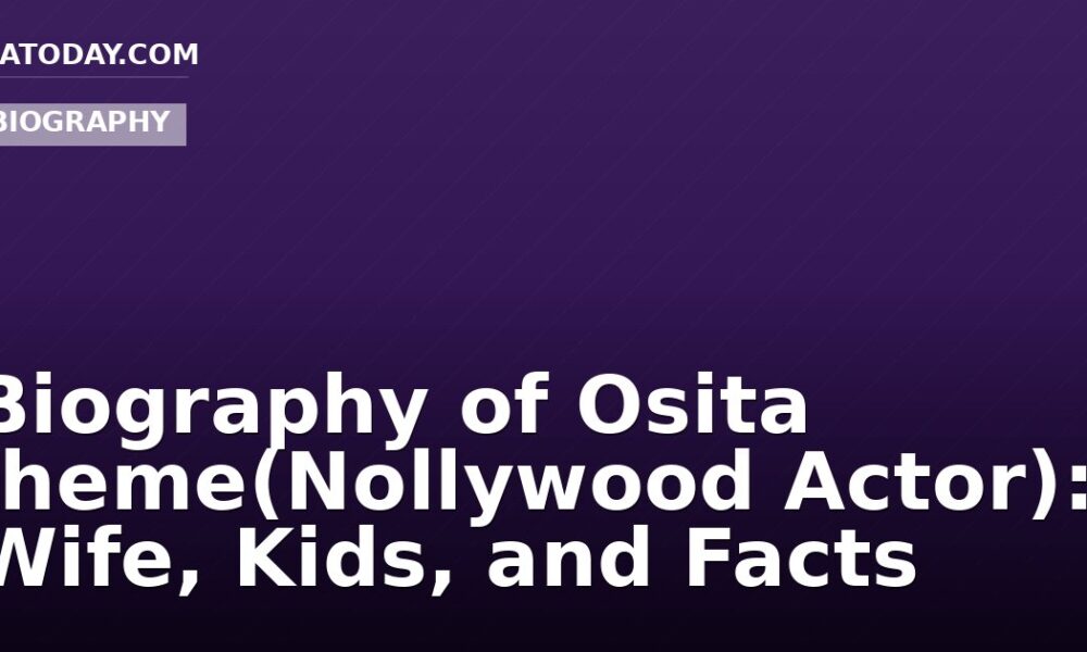 Biography of Osita Iheme(Nollywood Actor): Wife, Kids, and Facts