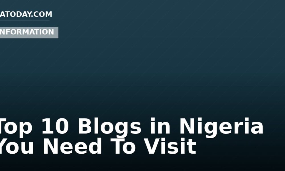 Top 10 Blogs in Nigeria You Need To Visit