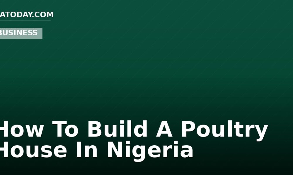 How To Build A Poultry House In Nigeria