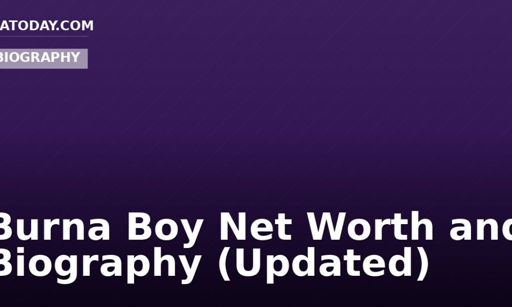 Burna Boy Net Worth and Biography (Updated)