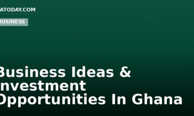 Business Ideas & Investment Opportunities In Ghana