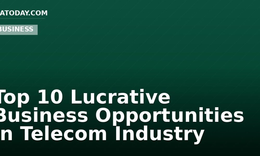 Top 10 Lucrative Business Opportunities In Telecom Industry