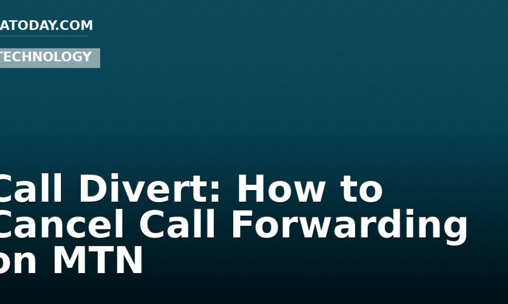 Call Divert: How to Cancel Call Forwarding on MTN