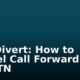 Call Divert: How to Cancel Call Forwarding on MTN