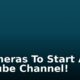 5 Cameras To Start A YouTube Channel!
