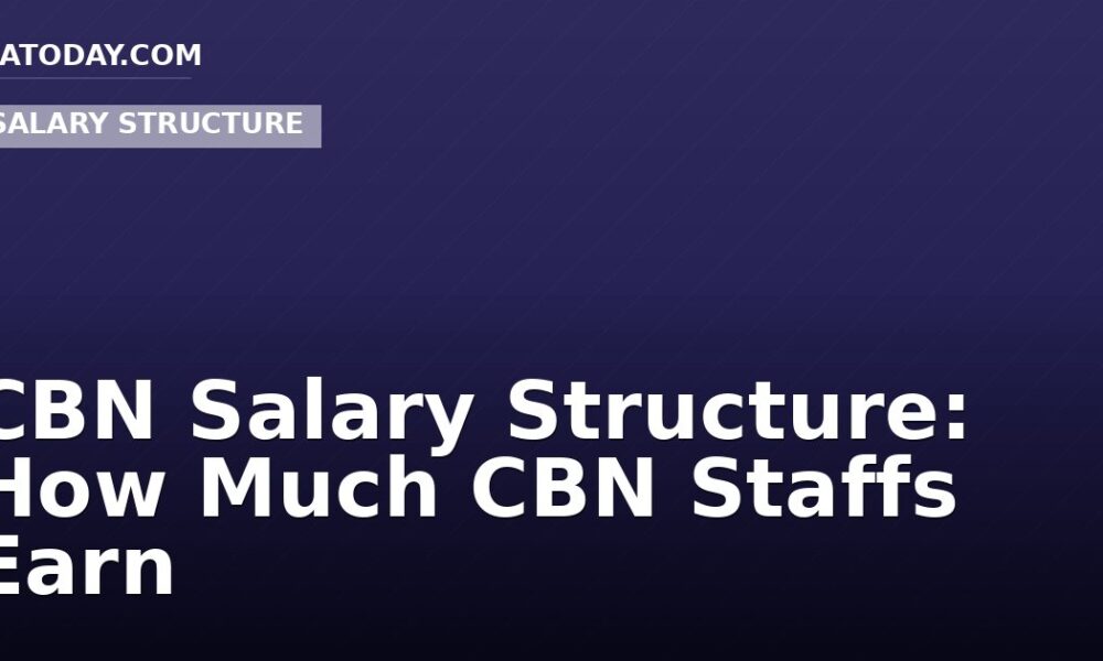 CBN Salary Structure: How Much CBN Staffs Earn