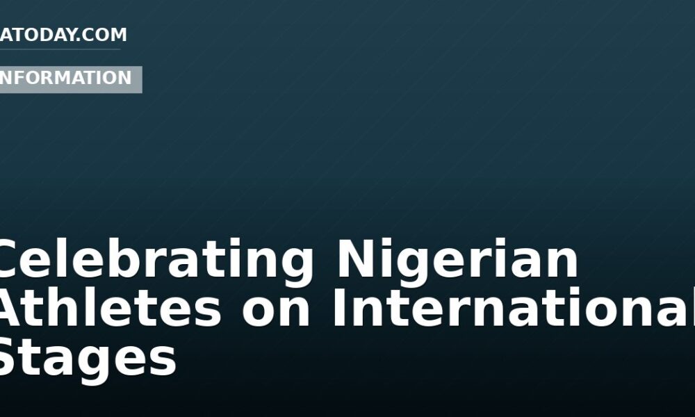 Celebrating Nigerian Athletes on International Stages