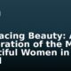 Embracing Beauty: A Celebration of the Most Beautiful Women in the World