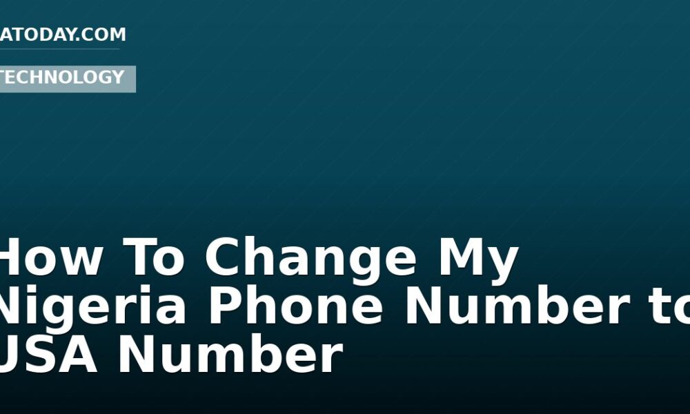 How To Change My Nigeria Phone Number to USA Number