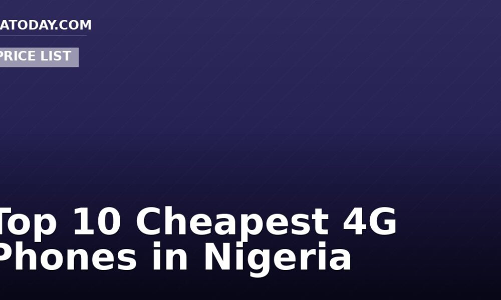 Top 10 Cheapest 4G Phones in Nigeria
