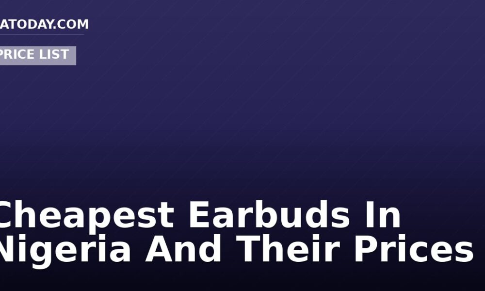 Cheapest Earbuds In Nigeria And Their Prices