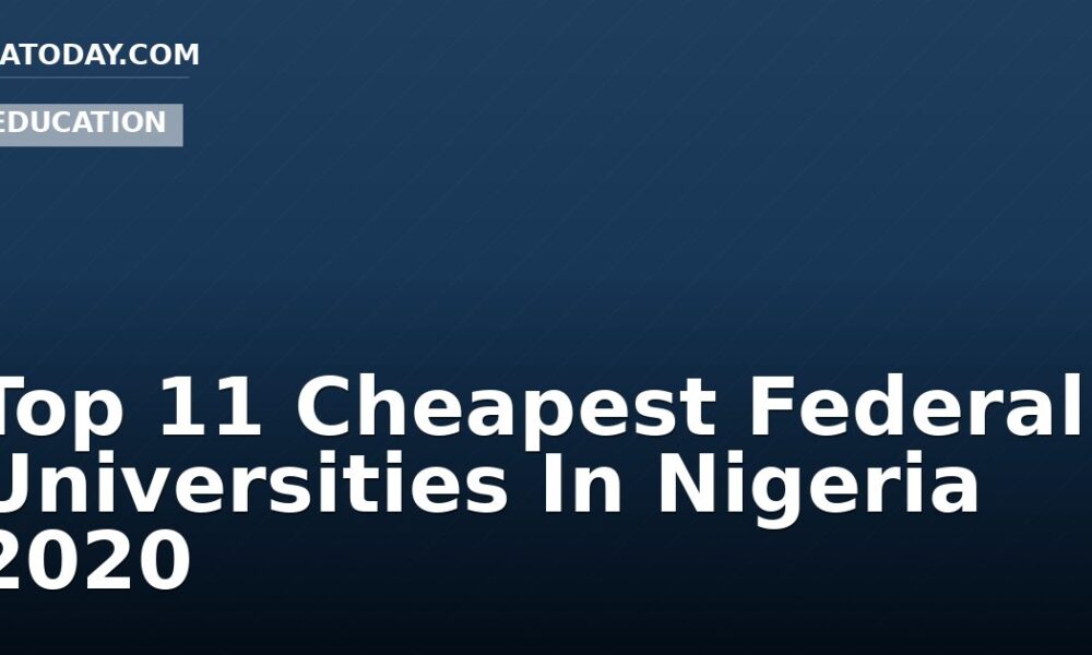 Top 11 Cheapest Federal Universities In Nigeria 2020