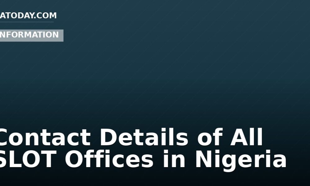 Contact Details of All SLOT Offices in Nigeria