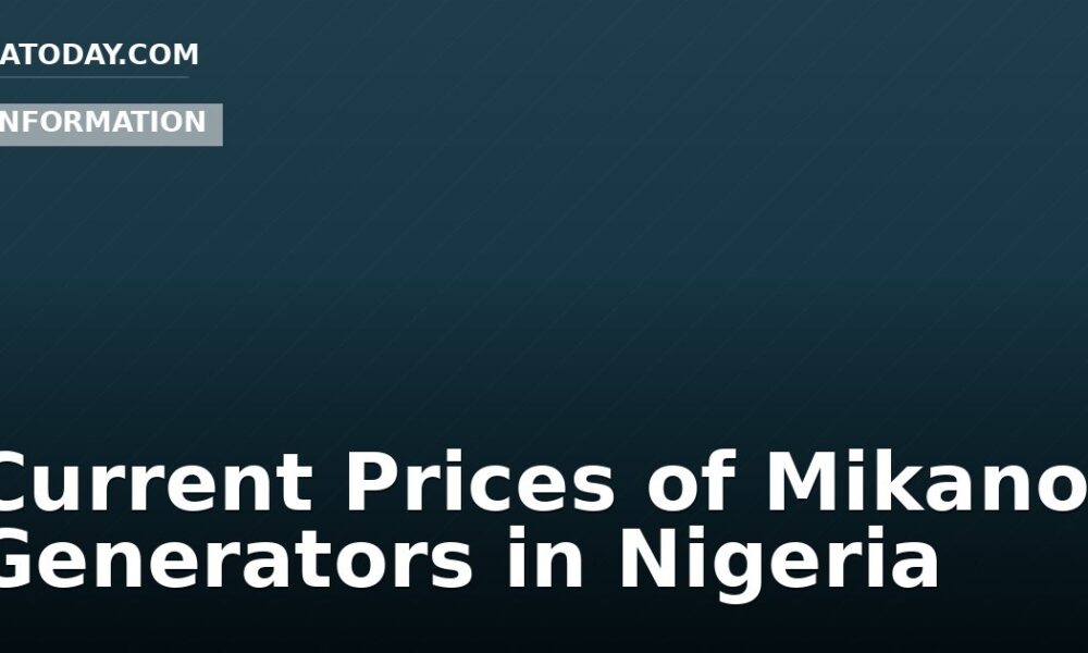 Current Prices of Mikano Generators in Nigeria