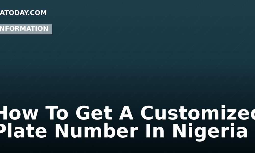 How To Get A Customized Plate Number In Nigeria