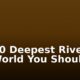 Top 10 Deepest Rivers in the World You Should Know