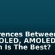 Differences Between IPS, LED, OLED, AMOLED – Which Is The Best?
